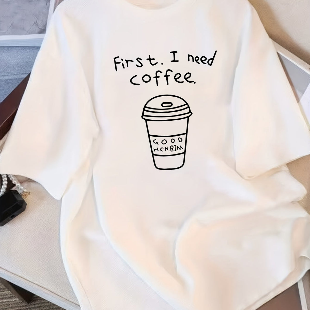 Women's Loose Fit Tee – 'First I Need Coffee' Graphic Print